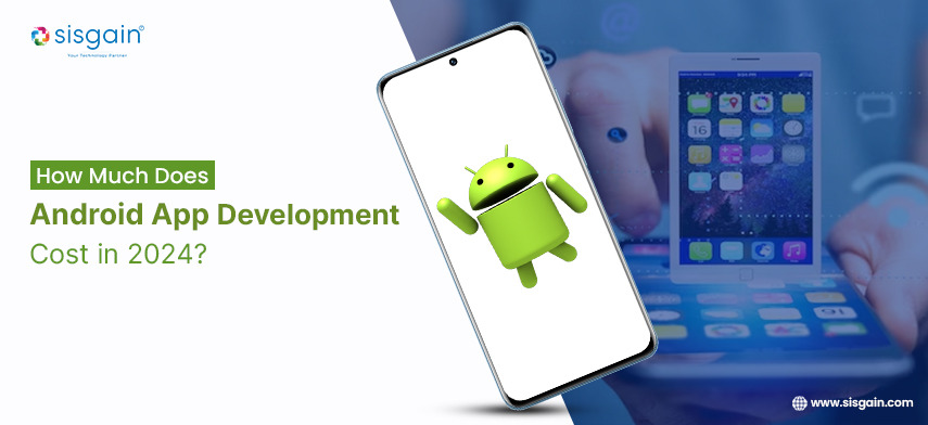 How Much Does Android App Development Cost in 2024
