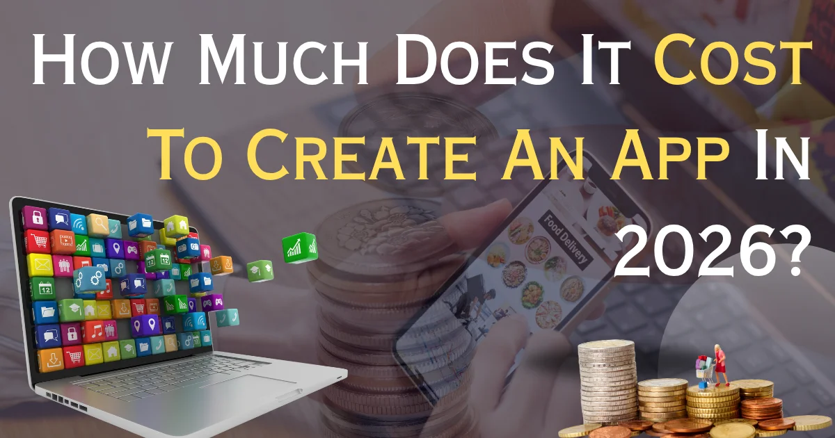 How Much Does It Cost To Create An App In 2026? Complete Guide