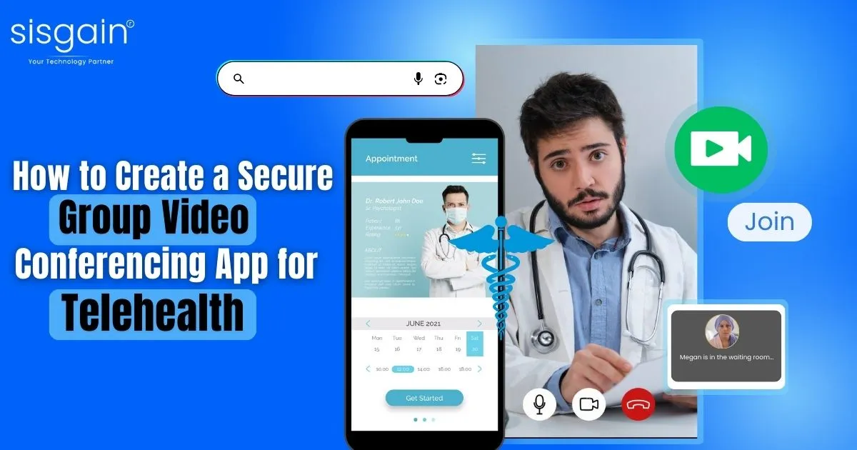How to Create a Secure Group Video Conferencing App for Telehealth